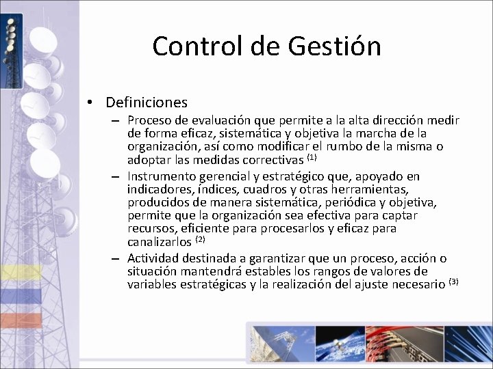 Control de Gestión • Definiciones – Proceso de evaluación que permite a la alta