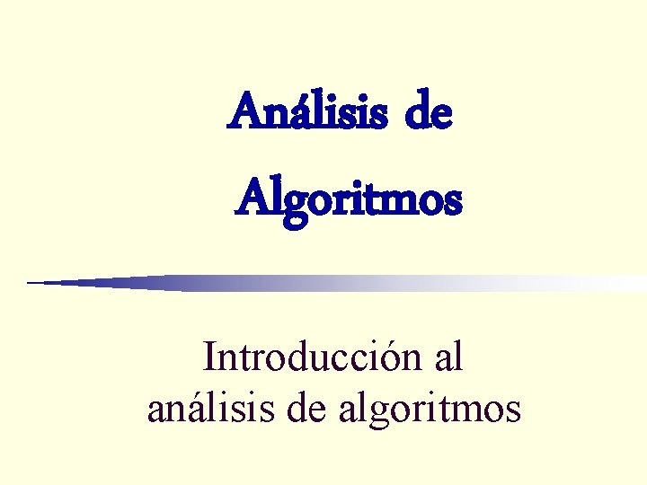 Análisis de Algoritmos Introducción al análisis de algoritmos 