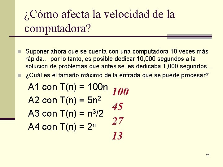 ¿Cómo afecta la velocidad de la computadora? n Suponer ahora que se cuenta con