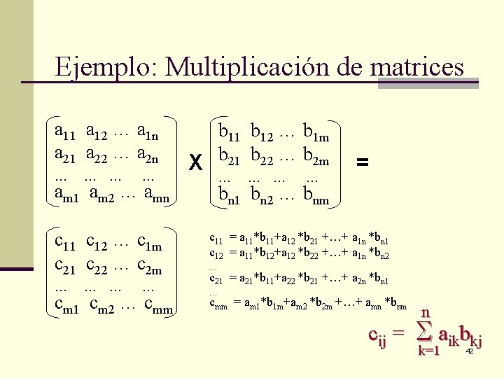 Ejemplo: Multiplicación de matrices a 11 a 12 … a 1 n a 21