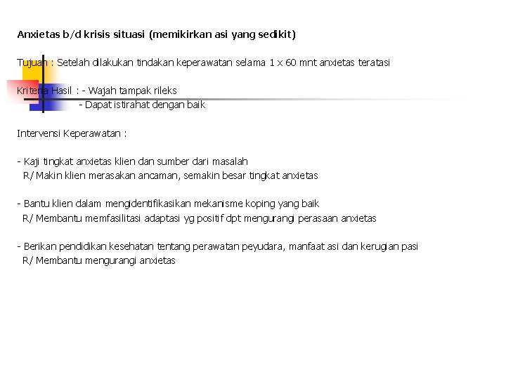 Anxietas b/d krisis situasi (memikirkan asi yang sedikit) Tujuan : Setelah dilakukan tindakan keperawatan