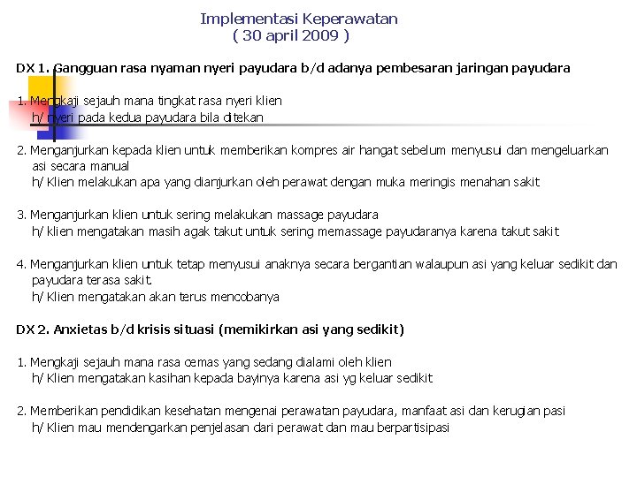 Implementasi Keperawatan ( 30 april 2009 ) DX 1. Gangguan rasa nyaman nyeri payudara