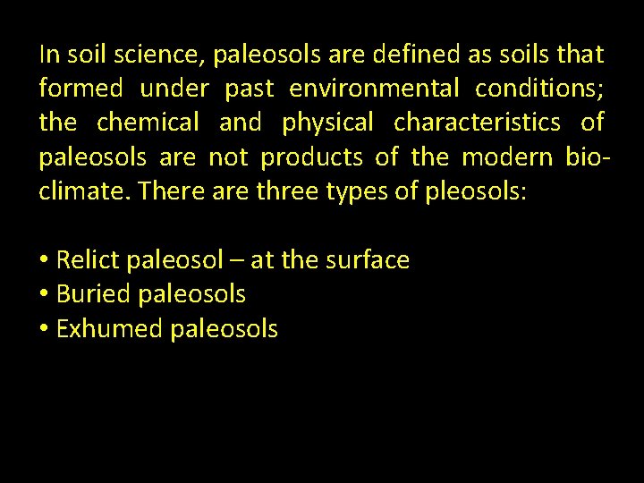 In soil science, paleosols are defined as soils that formed under past environmental conditions; In soil science, paleosols are defined as soils that formed under past environmental conditions;