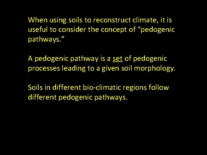 When using soils to reconstruct climate, it is useful to consider the concept of When using soils to reconstruct climate, it is useful to consider the concept of