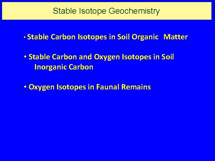 Stable Isotope Geochemistry • Stable Carbon Isotopes in Soil Organic Matter • Stable Carbon Stable Isotope Geochemistry • Stable Carbon Isotopes in Soil Organic Matter • Stable Carbon