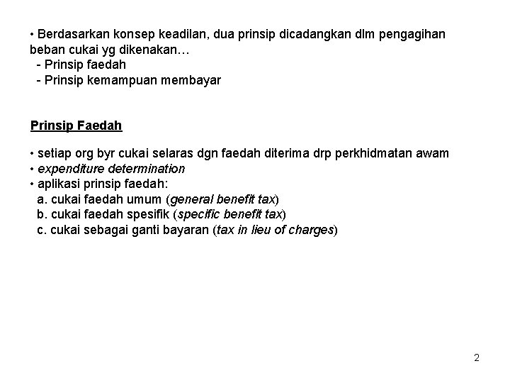  • Berdasarkan konsep keadilan, dua prinsip dicadangkan dlm pengagihan beban cukai yg dikenakan…