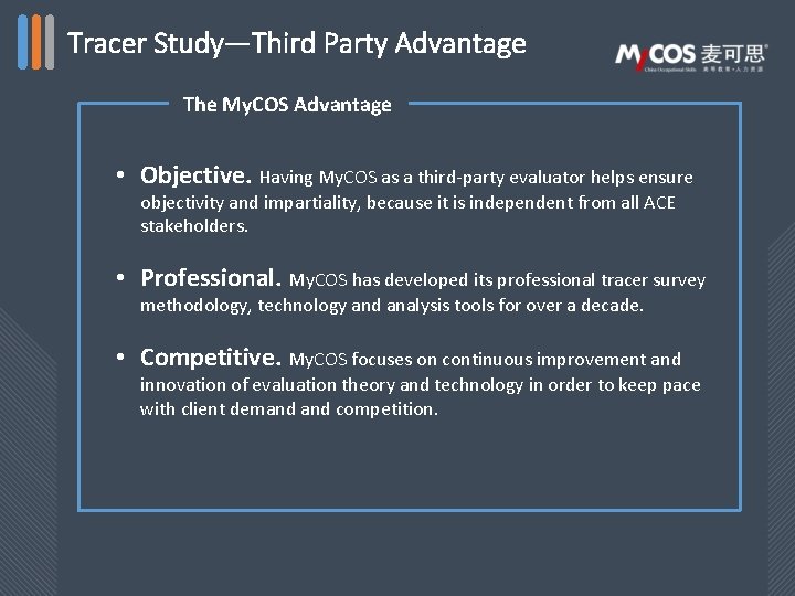 Tracer Study—Third Party Advantage The My. COS Advantage • Objective. Having My. COS as