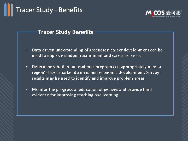 Tracer Study – Benefits Tracer Study Benefits • Data-driven understanding of graduates’ career development