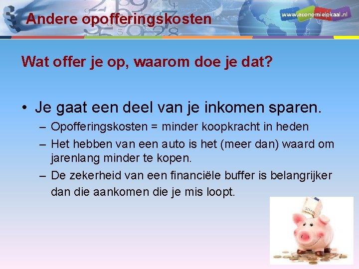 Andere opofferingskosten www. economielokaal. nl Wat offer je op, waarom doe je dat? •