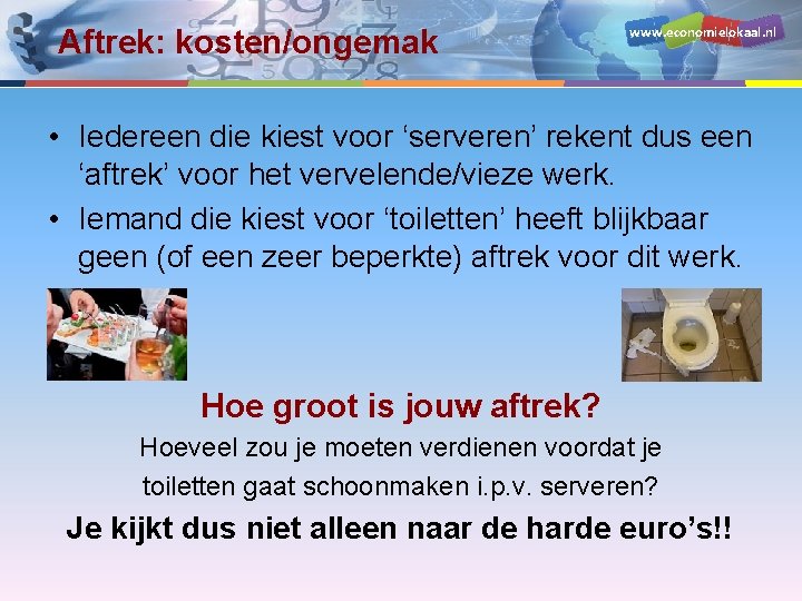 Aftrek: kosten/ongemak www. economielokaal. nl • Iedereen die kiest voor ‘serveren’ rekent dus een