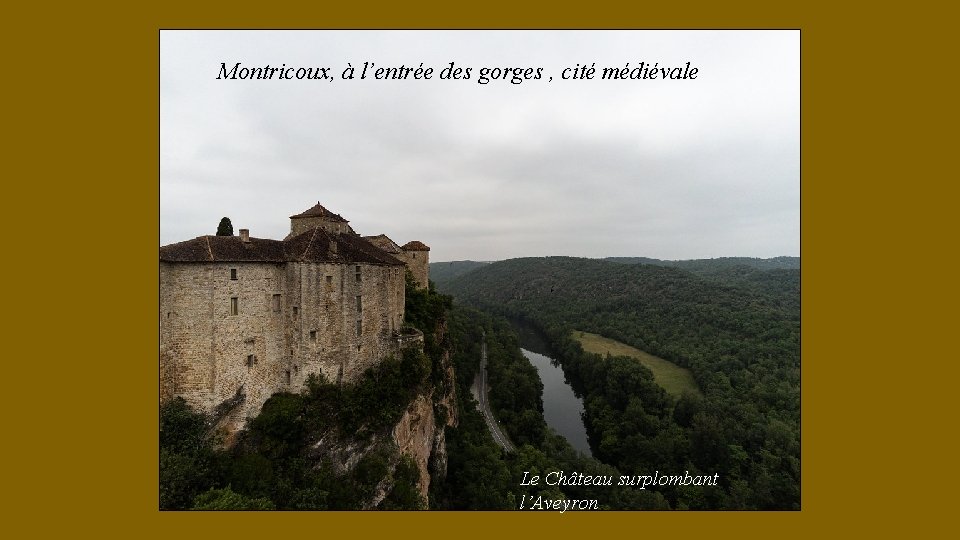 Montricoux, à l’entrée des gorges , cité médiévale Le Château surplombant l’Aveyron 