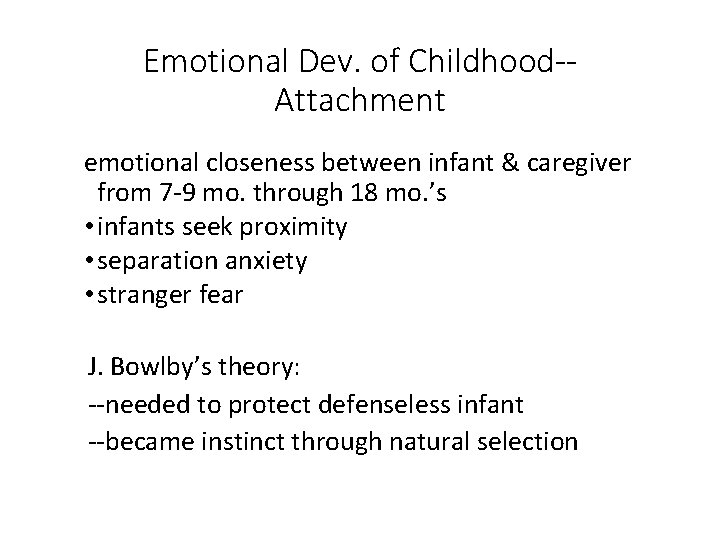 Emotional Dev. of Childhood-Attachment emotional closeness between infant & caregiver from 7 -9 mo.