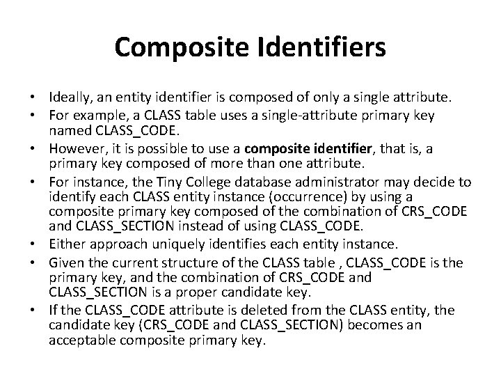 Composite Identifiers • Ideally, an entity identifier is composed of only a single attribute.