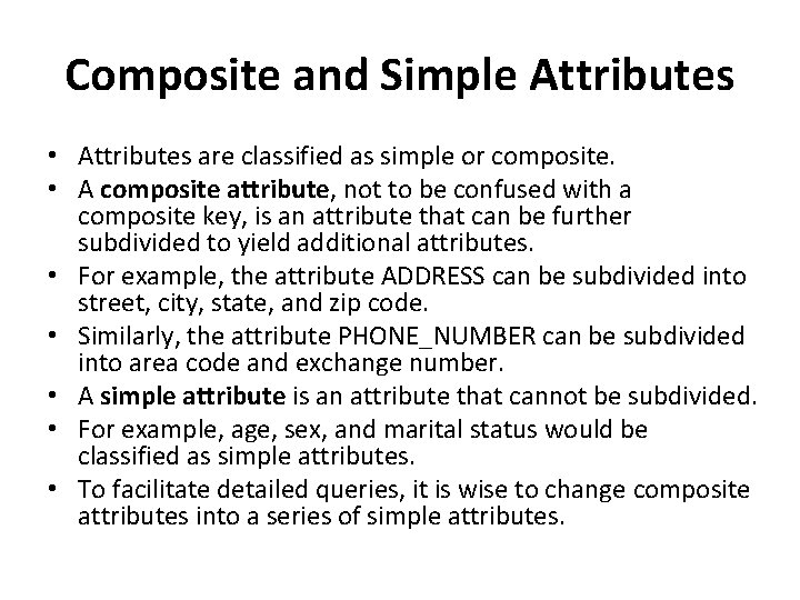 Composite and Simple Attributes • Attributes are classified as simple or composite. • A