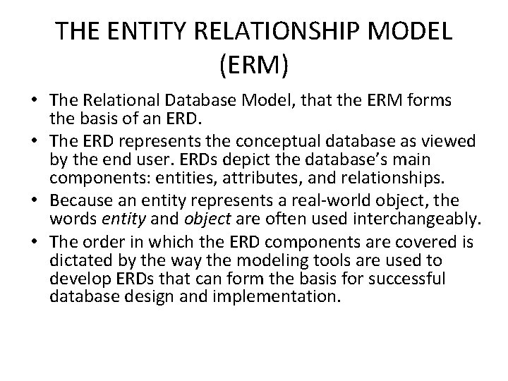 THE ENTITY RELATIONSHIP MODEL (ERM) • The Relational Database Model, that the ERM forms