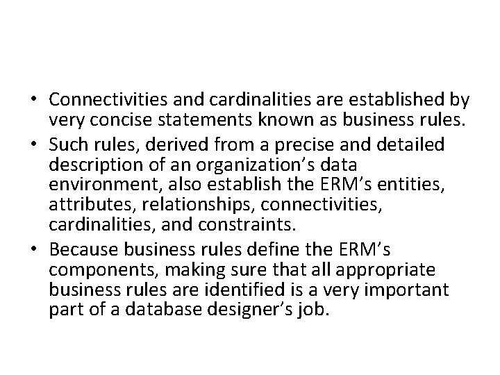  • Connectivities and cardinalities are established by very concise statements known as business