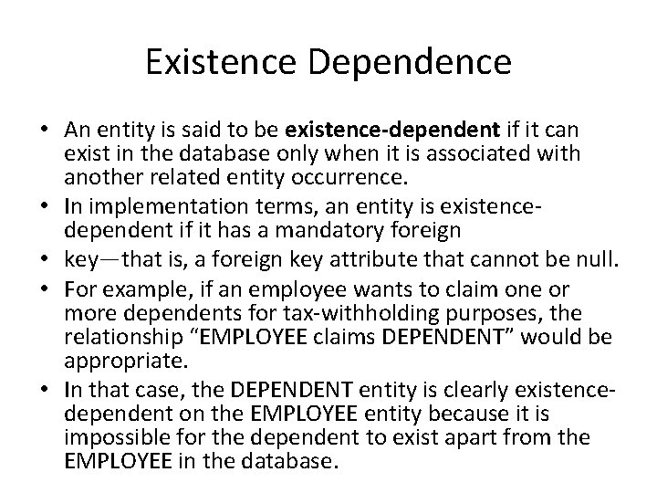 Existence Dependence • An entity is said to be existence-dependent if it can exist