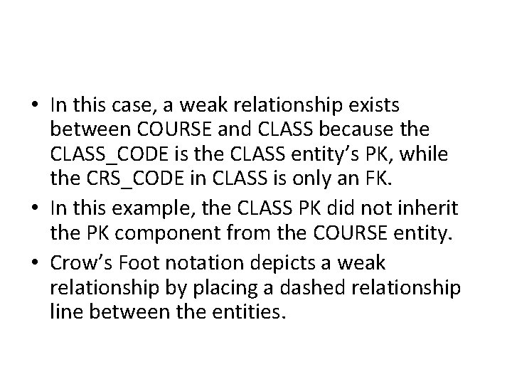  • In this case, a weak relationship exists between COURSE and CLASS because