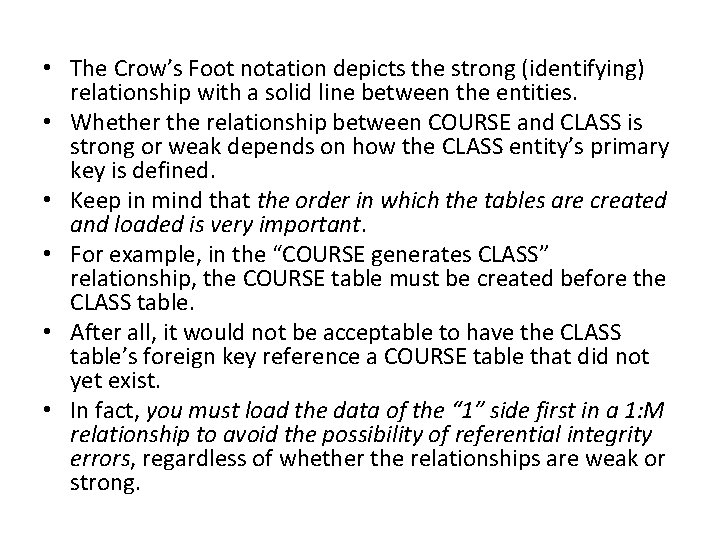  • The Crow’s Foot notation depicts the strong (identifying) relationship with a solid