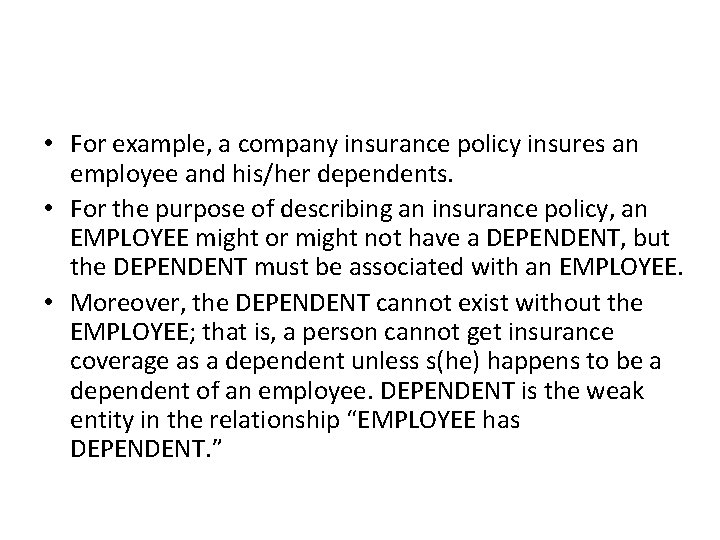  • For example, a company insurance policy insures an employee and his/her dependents.