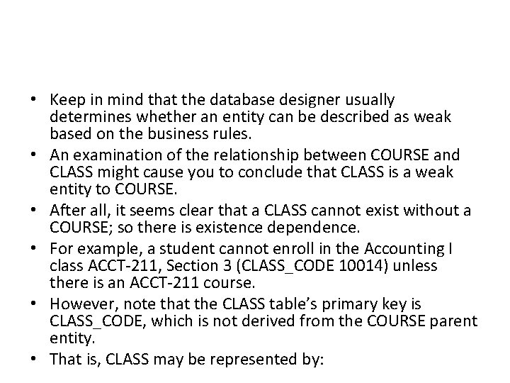  • Keep in mind that the database designer usually determines whether an entity