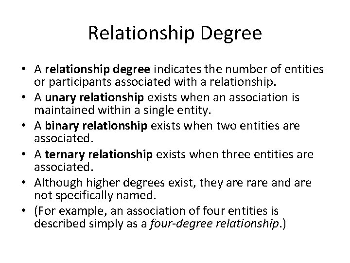 Relationship Degree • A relationship degree indicates the number of entities or participants associated