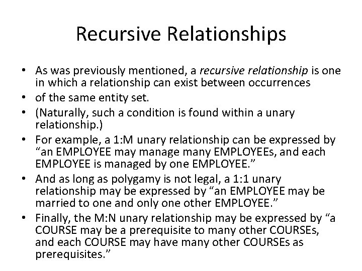 Recursive Relationships • As was previously mentioned, a recursive relationship is one in which