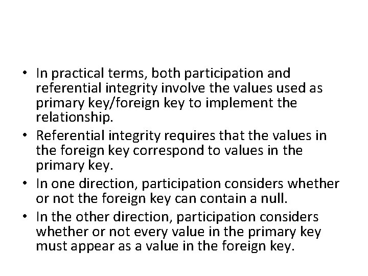  • In practical terms, both participation and referential integrity involve the values used