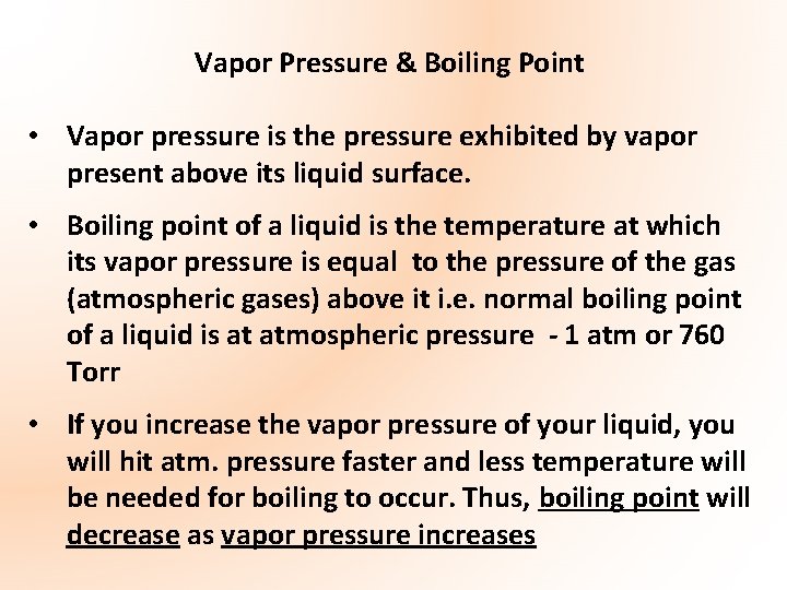 Vapor Pressure & Boiling Point • Vapor pressure is the pressure exhibited by vapor