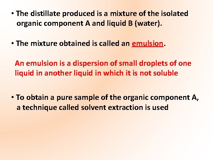  • The distillate produced is a mixture of the isolated organic component A
