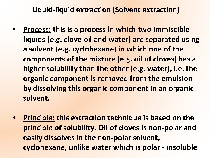 Liquid-liquid extraction (Solvent extraction) • Process: this is a process in which two immiscible