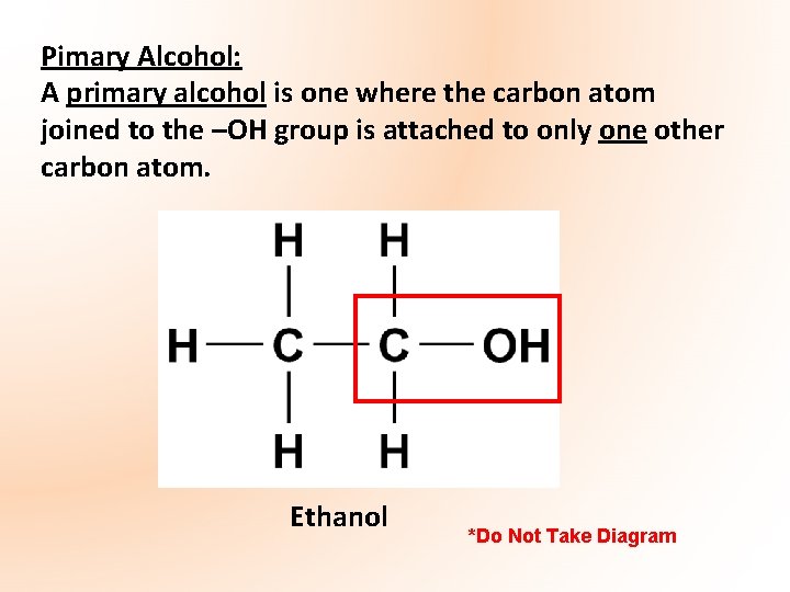 Pimary Alcohol: A primary alcohol is one where the carbon atom joined to the