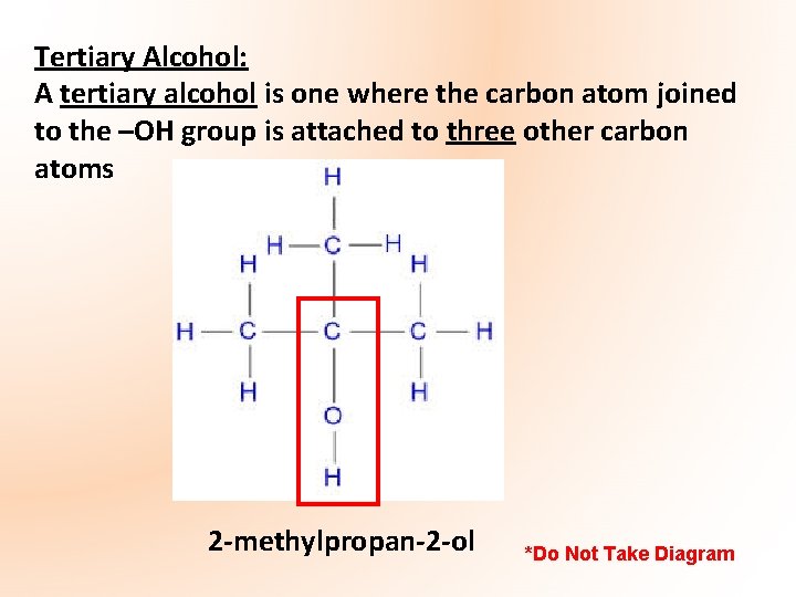 Tertiary Alcohol: A tertiary alcohol is one where the carbon atom joined to the