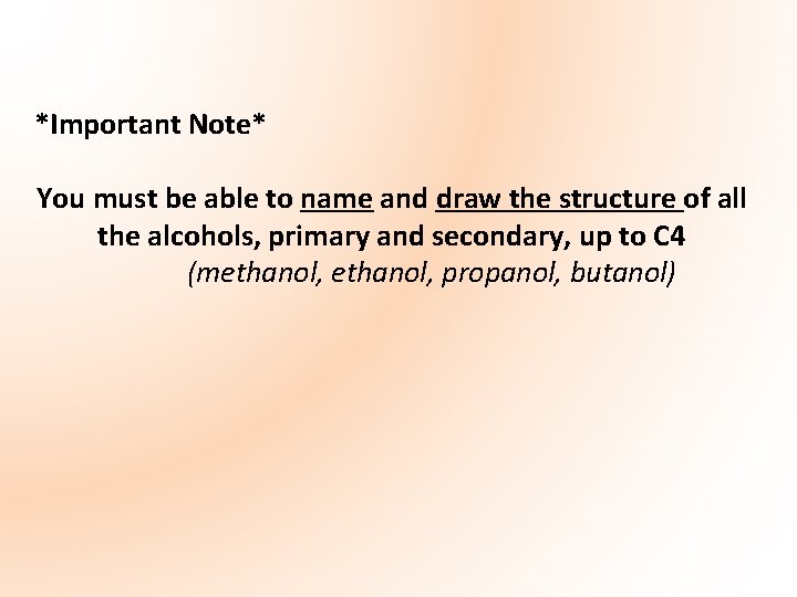 *Important Note* You must be able to name and draw the structure of all