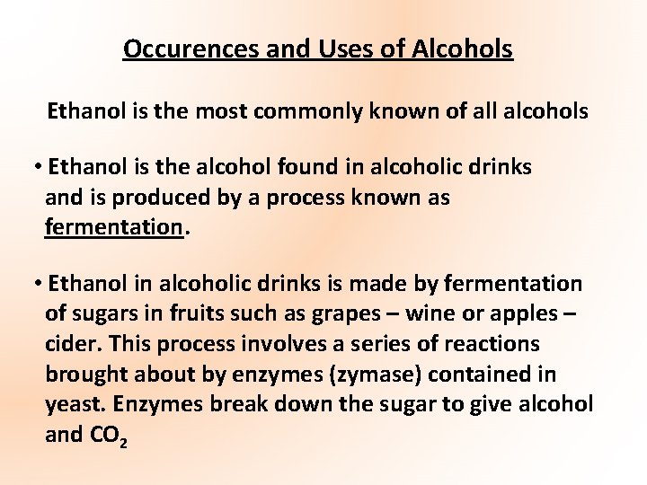 Occurences and Uses of Alcohols Ethanol is the most commonly known of all alcohols