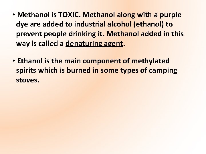  • Methanol is TOXIC. Methanol along with a purple dye are added to