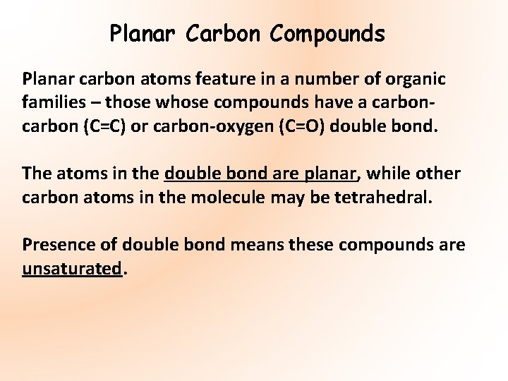 Planar Carbon Compounds Planar carbon atoms feature in a number of organic families –