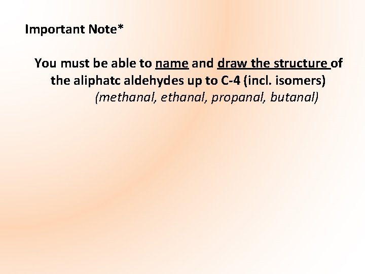 Important Note* You must be able to name and draw the structure of the