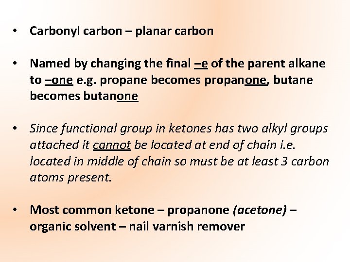  • Carbonyl carbon – planar carbon • Named by changing the final –e