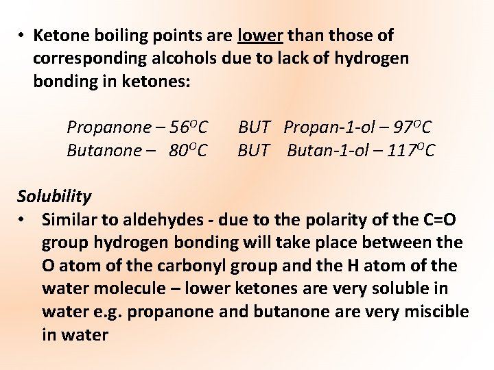  • Ketone boiling points are lower than those of corresponding alcohols due to
