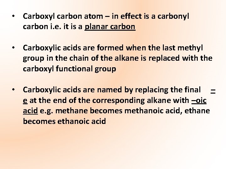  • Carboxyl carbon atom – in effect is a carbonyl carbon i. e.