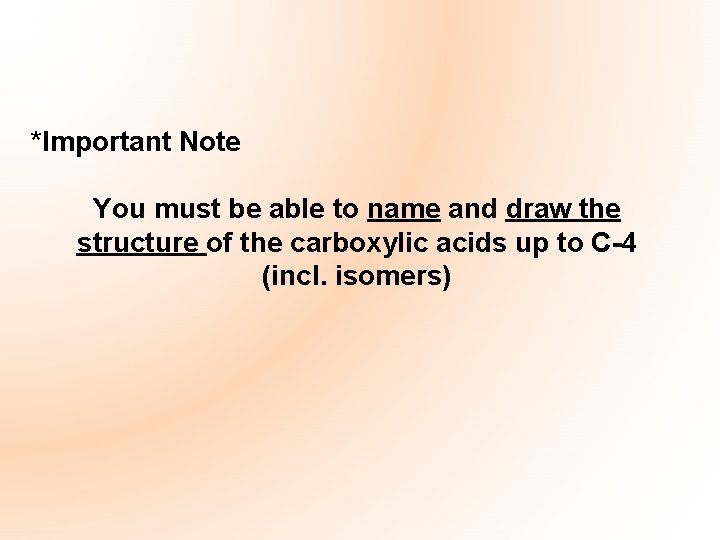 *Important Note You must be able to name and draw the structure of the