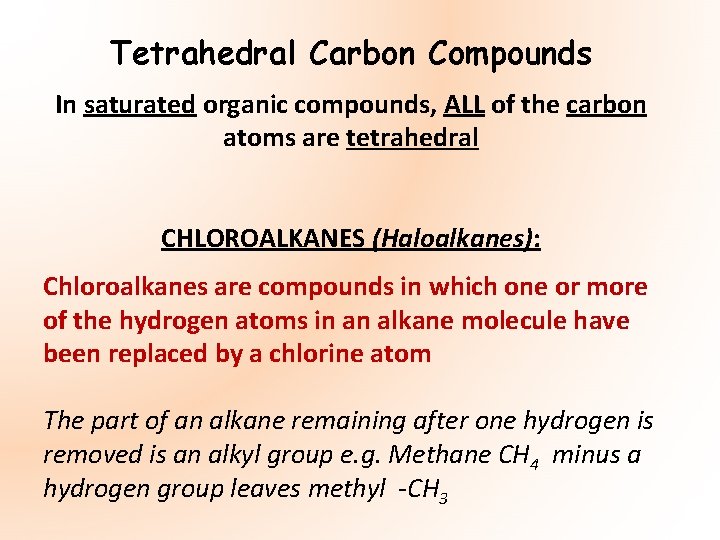 Tetrahedral Carbon Compounds In saturated organic compounds, ALL of the carbon atoms are tetrahedral