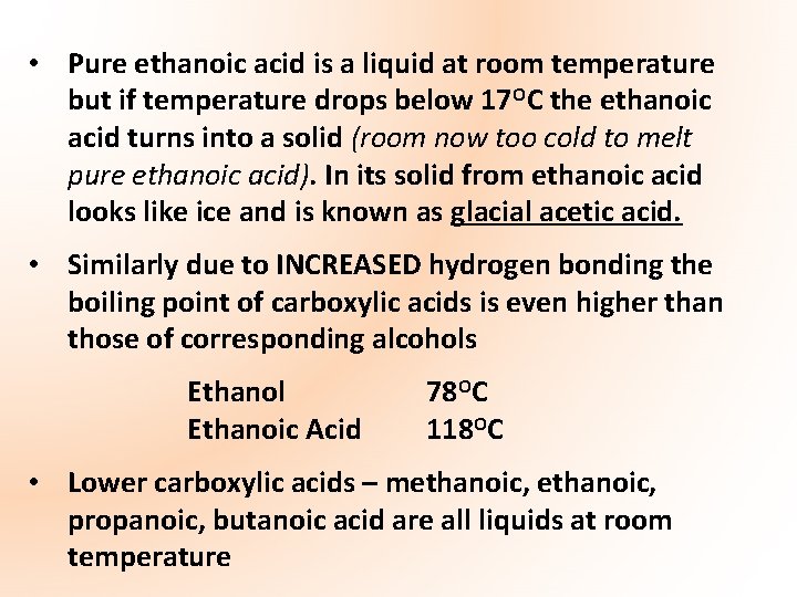  • Pure ethanoic acid is a liquid at room temperature but if temperature