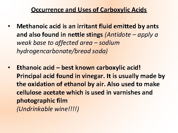 Occurrence and Uses of Carboxylic Acids • Methanoic acid is an irritant fluid emitted
