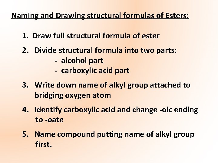Naming and Drawing structural formulas of Esters: 1. Draw full structural formula of ester