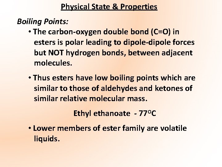 Physical State & Properties Boiling Points: • The carbon-oxygen double bond (C=O) in esters