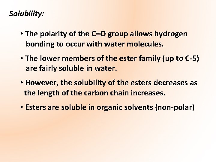 Solubility: • The polarity of the C=O group allows hydrogen bonding to occur with