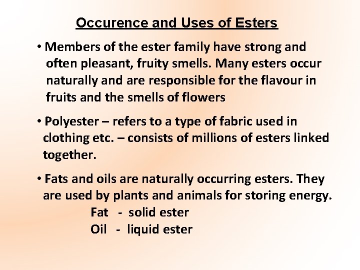 Occurence and Uses of Esters • Members of the ester family have strong and