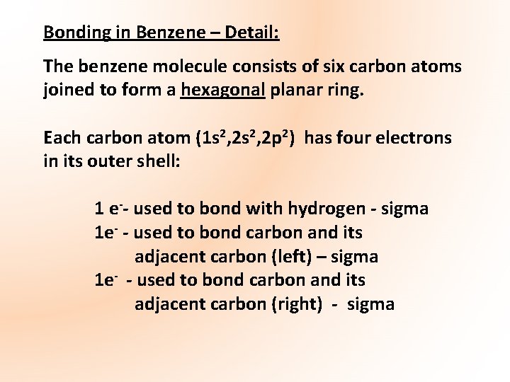 Bonding in Benzene – Detail: The benzene molecule consists of six carbon atoms joined